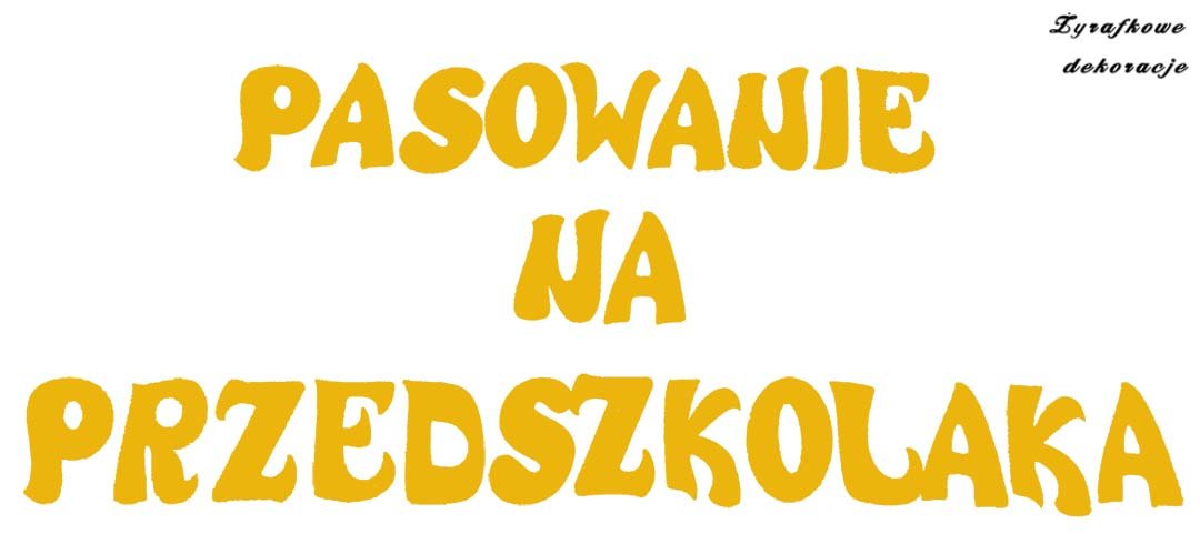 Pasowanie na przedszkolaka czcionka Big Writte 2