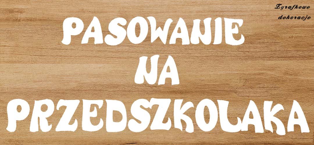 Pasowanie na przedszkolaka czcionka Big Writte