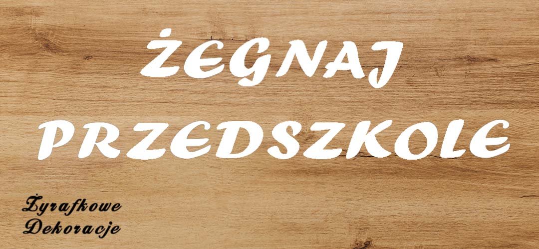 Żegnaj Przedszkole napis biały