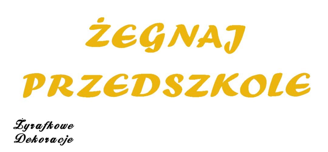 Żegnaj Przedszkole napis żółty