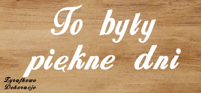 To były piękne dni napis biały