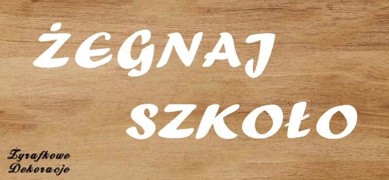 Żegnaj szkoło napis biały